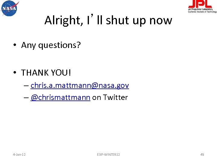 Alright, I’ll shut up now • Any questions? • THANK YOU! – chris. a.