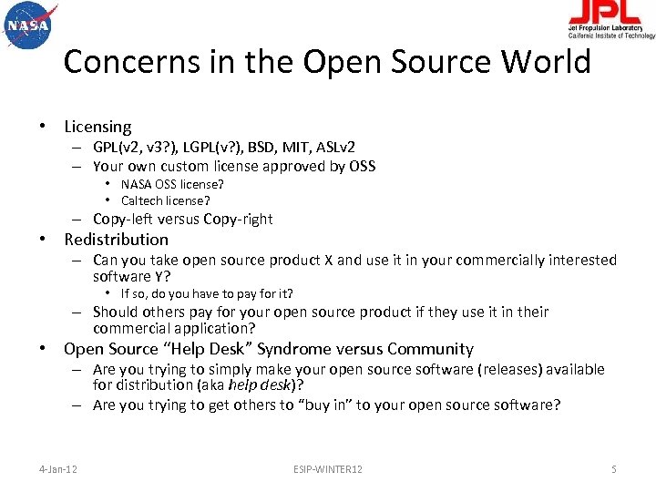 Concerns in the Open Source World • Licensing – GPL(v 2, v 3? ),