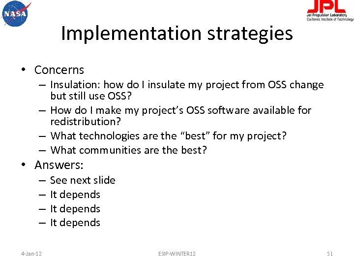 Implementation strategies • Concerns – Insulation: how do I insulate my project from OSS