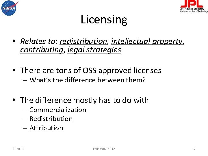 Licensing • Relates to: redistribution, intellectual property, contributing, legal strategies • There are tons