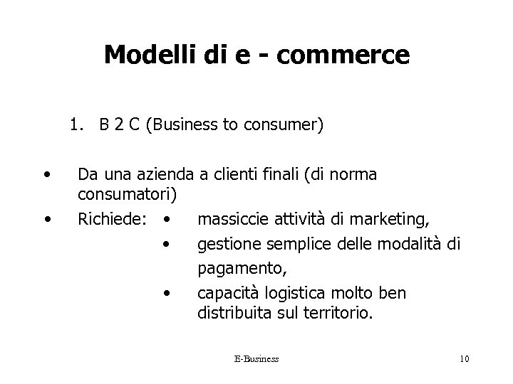 Modelli di e - commerce 1. B 2 C (Business to consumer) • •