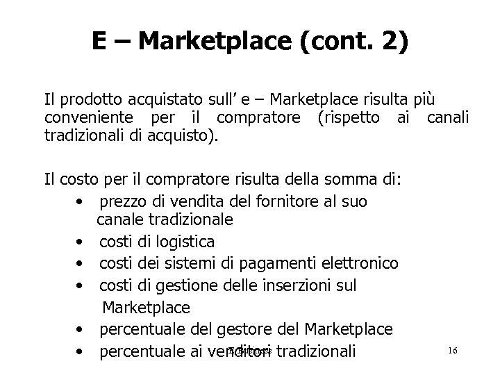 E – Marketplace (cont. 2) Il prodotto acquistato sull’ e – Marketplace risulta più