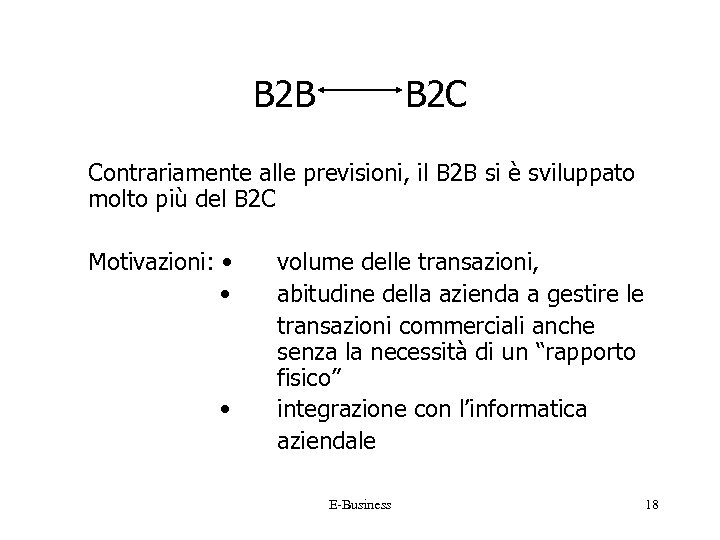 B 2 B B 2 C Contrariamente alle previsioni, il B 2 B si