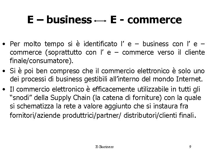 E – business E - commerce • Per molto tempo si è identificato l’