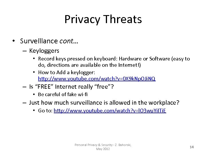 Privacy Threats • Surveillance cont… – Keyloggers • Record keys pressed on keyboard: Hardware