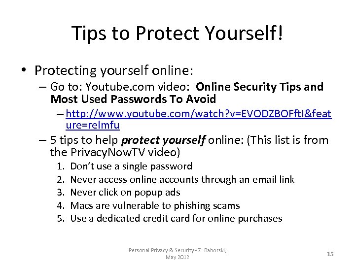 Tips to Protect Yourself! • Protecting yourself online: – Go to: Youtube. com video: