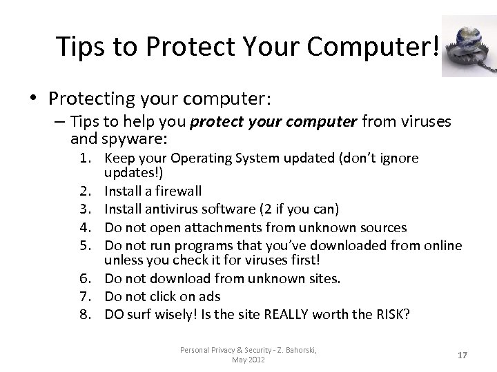 Tips to Protect Your Computer! • Protecting your computer: – Tips to help you
