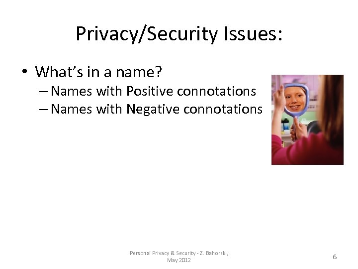 Privacy/Security Issues: • What’s in a name? – Names with Positive connotations – Names