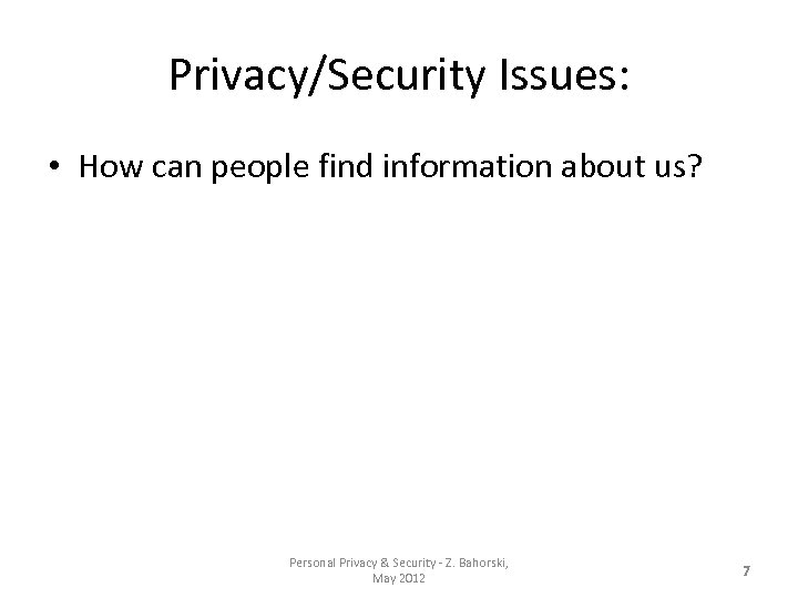 Privacy/Security Issues: • How can people find information about us? Personal Privacy & Security