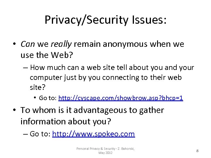 Privacy/Security Issues: • Can we really remain anonymous when we use the Web? –