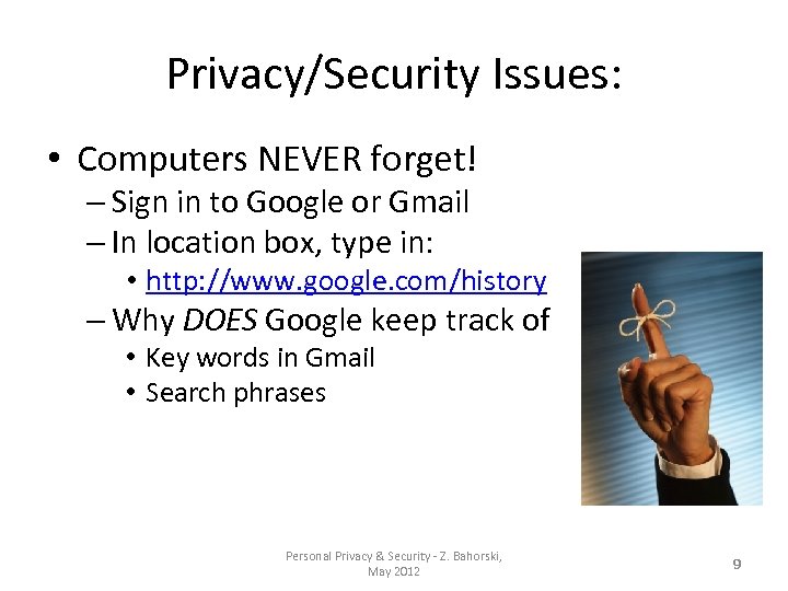 Privacy/Security Issues: • Computers NEVER forget! – Sign in to Google or Gmail –