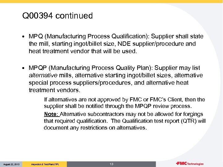 Q 00394 continued • MPQ (Manufacturing Process Qualification): Supplier shall state the mill, starting