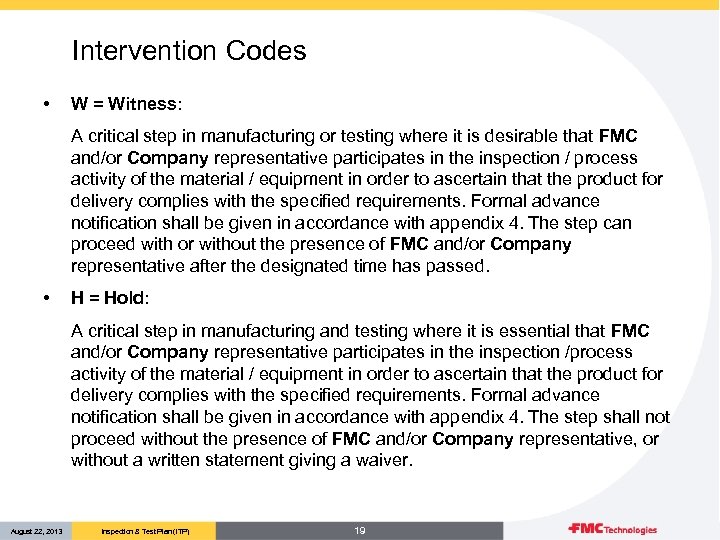 Intervention Codes • W = Witness: A critical step in manufacturing or testing where