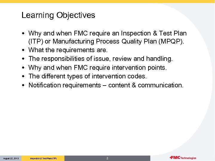 Learning Objectives • Why and when FMC require an Inspection & Test Plan (ITP)