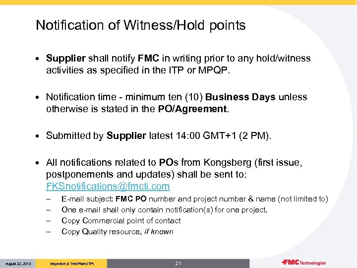 Notification of Witness/Hold points • Supplier shall notify FMC in writing prior to any