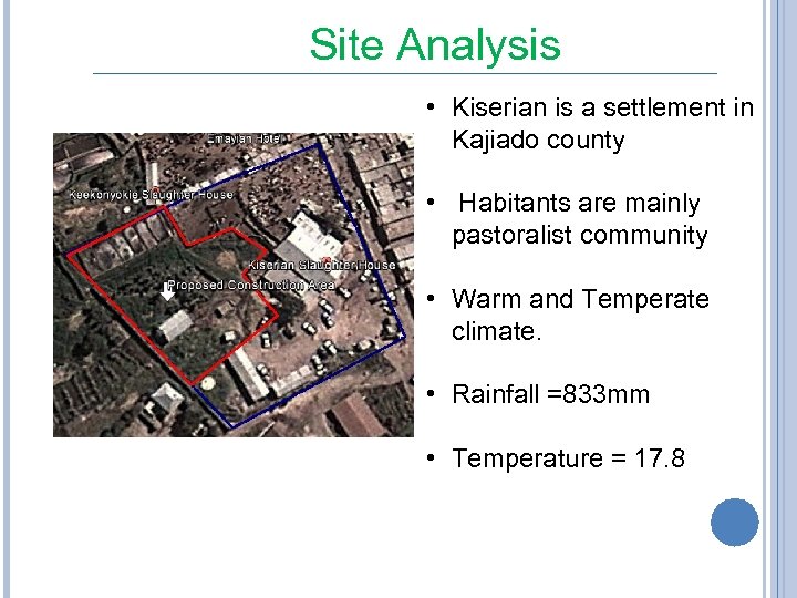 Site Analysis • Kiserian is a settlement in Kajiado county • Habitants are mainly
