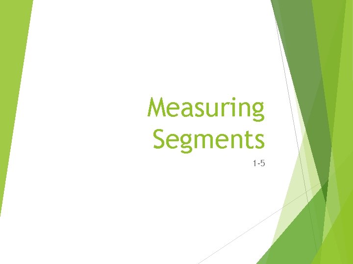 Measuring Segments 1 -5 