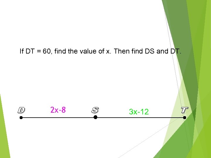 If DT = 60, find the value of x. Then find DS and DT.