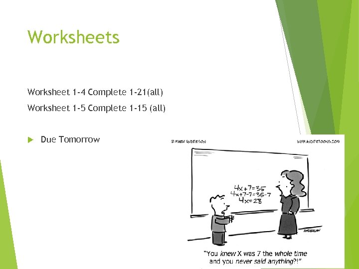 Worksheets Worksheet 1 -4 Complete 1 -21(all) Worksheet 1 -5 Complete 1 -15 (all)