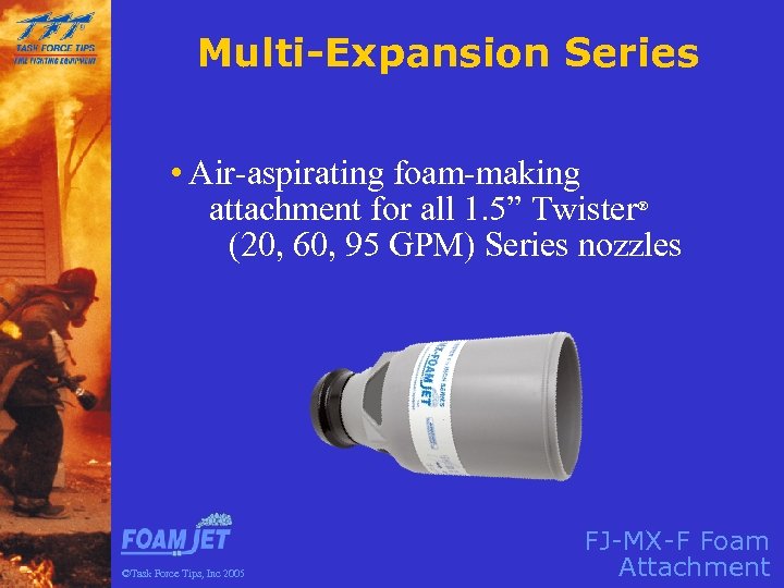 Multi-Expansion Series • Air-aspirating foam-making attachment for all 1. 5” Twister (20, 60, 95