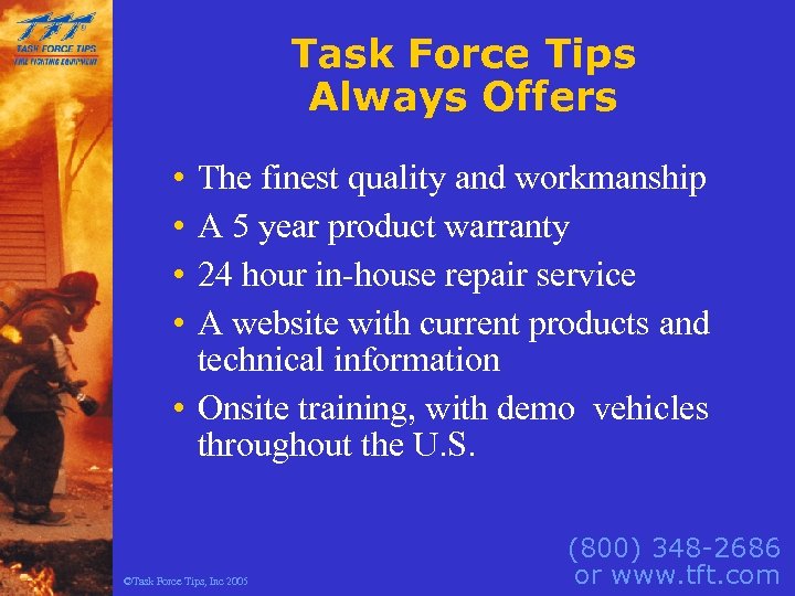 Task Force Tips Always Offers • • The finest quality and workmanship A 5