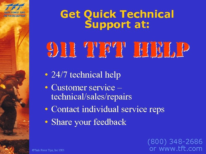 Get Quick Technical Support at: • 24/7 technical help • Customer service – technical/sales/repairs