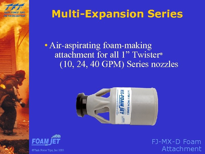 Multi-Expansion Series • Air-aspirating foam-making attachment for all 1” Twister (10, 24, 40 GPM)