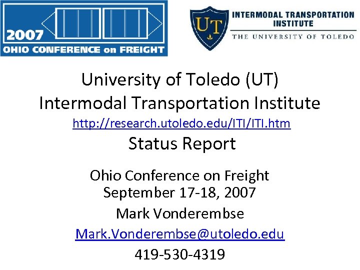 University of Toledo (UT) Intermodal Transportation Institute http: //research. utoledo. edu/ITI. htm Status Report