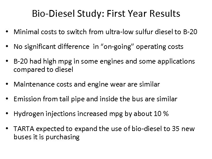 Bio-Diesel Study: First Year Results • Minimal costs to switch from ultra-low sulfur diesel