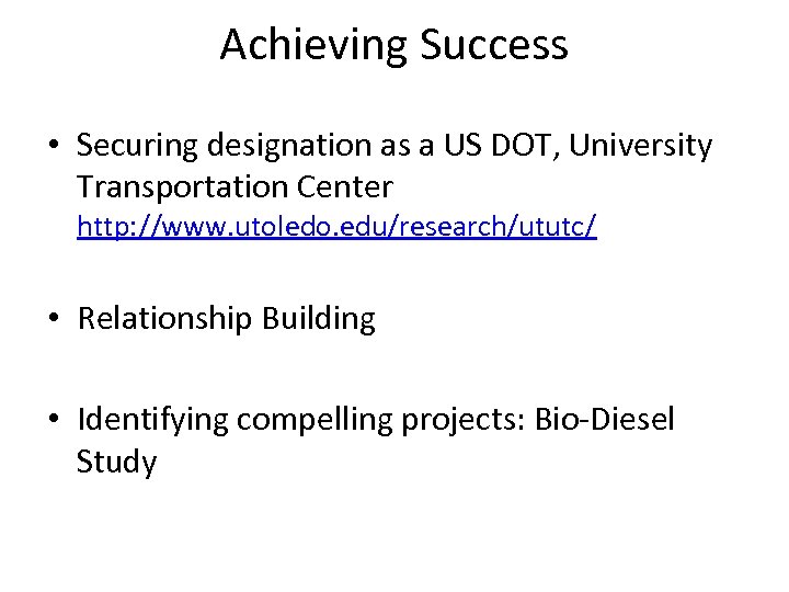 Achieving Success • Securing designation as a US DOT, University Transportation Center http: //www.