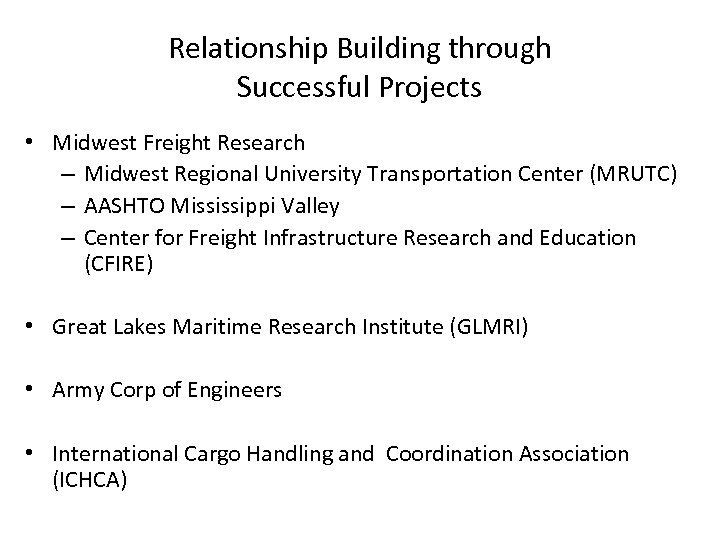 Relationship Building through Successful Projects • Midwest Freight Research – Midwest Regional University Transportation