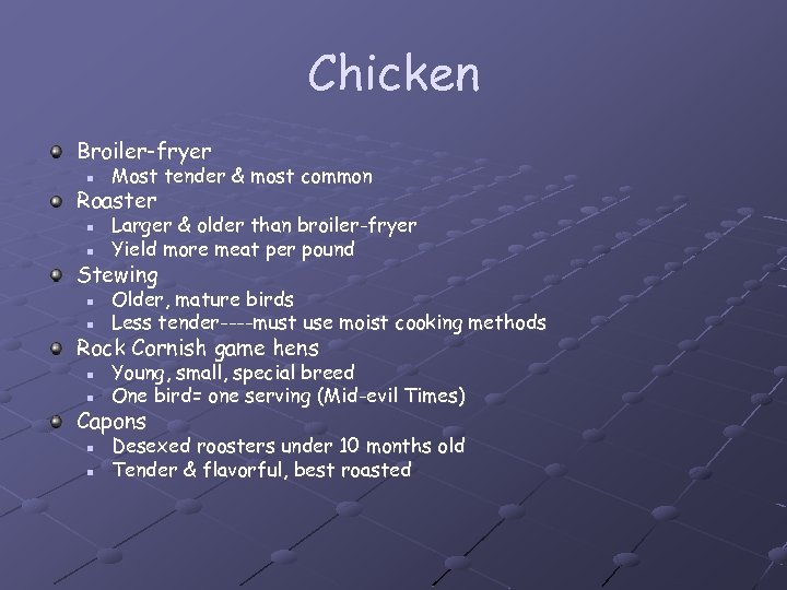 Chicken Broiler-fryer n Most tender & most common Roaster n n Larger & older