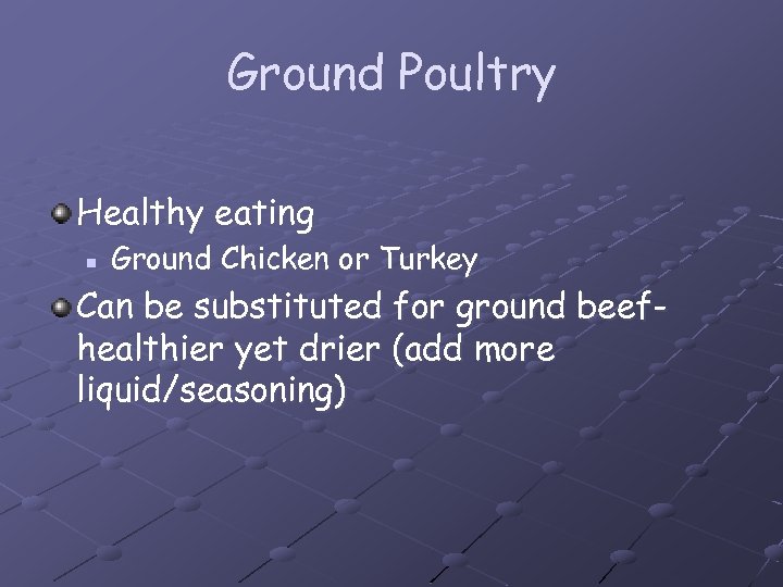 Ground Poultry Healthy eating n Ground Chicken or Turkey Can be substituted for ground