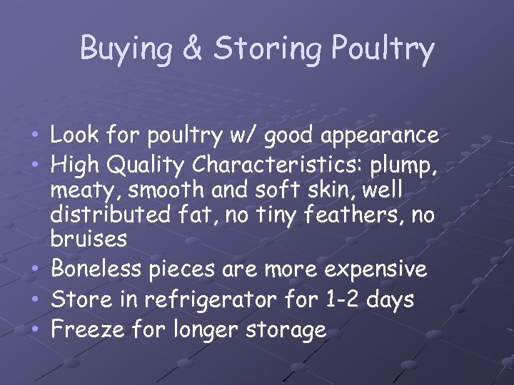 Buying & Storing Poultry • Look for poultry w/ good appearance • High Quality