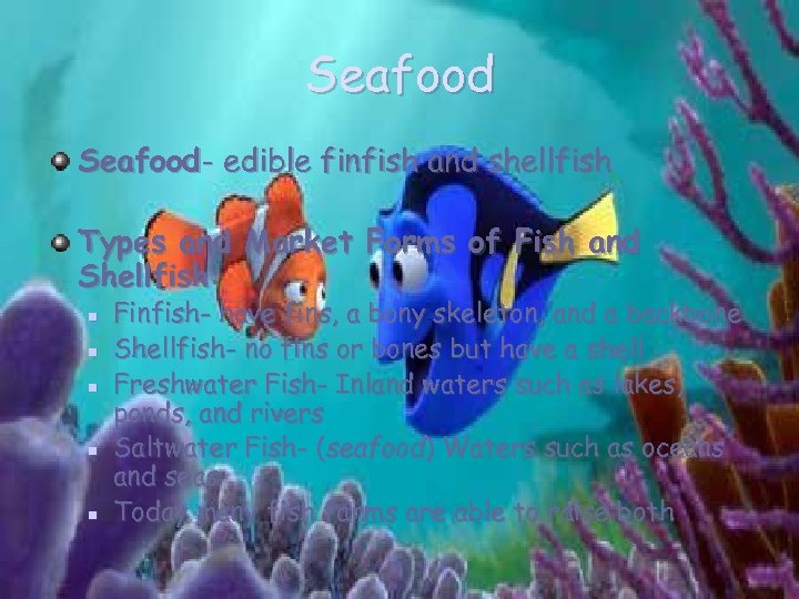 Seafood- edible finfish and shellfish Types and Market Forms of Fish and Shellfish: n
