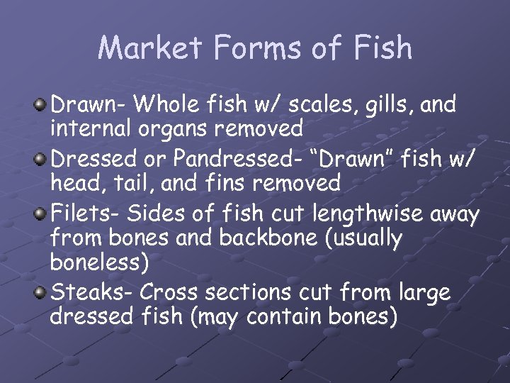 Market Forms of Fish Drawn- Whole fish w/ scales, gills, and internal organs removed