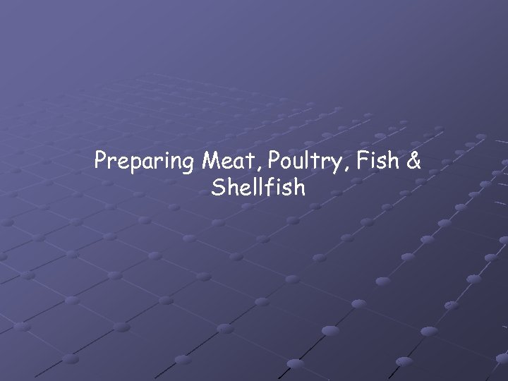 Preparing Meat, Poultry, Fish & Shellfish 