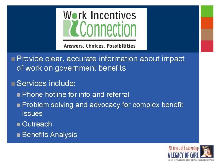 n Provide clear, accurate information about impact of work on government benefits n Services