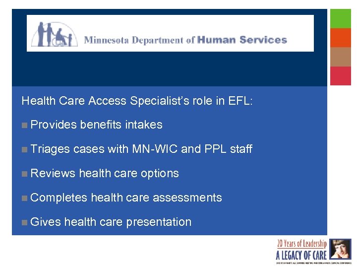 Health Care Access Specialist’s role in EFL: n Provides n Triages benefits intakes cases