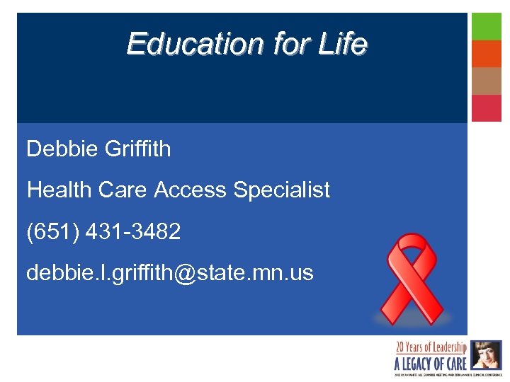 Education for Life Debbie Griffith Health Care Access Specialist (651) 431 -3482 debbie. l.