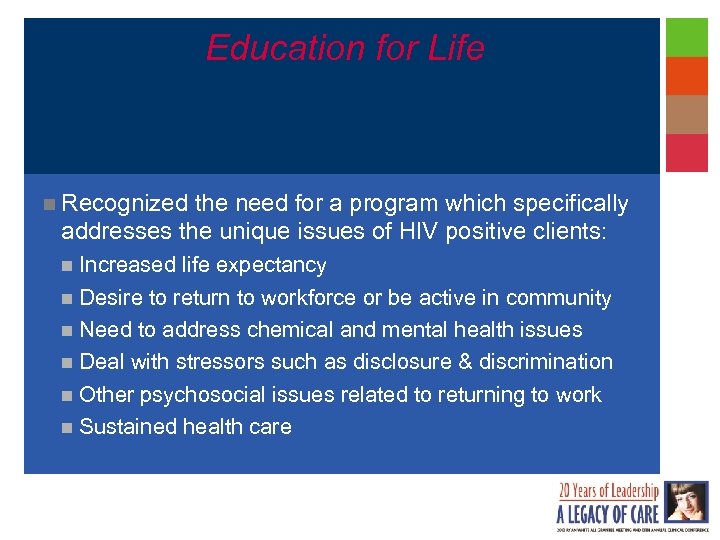 Education for Life n Recognized the need for a program which specifically addresses the