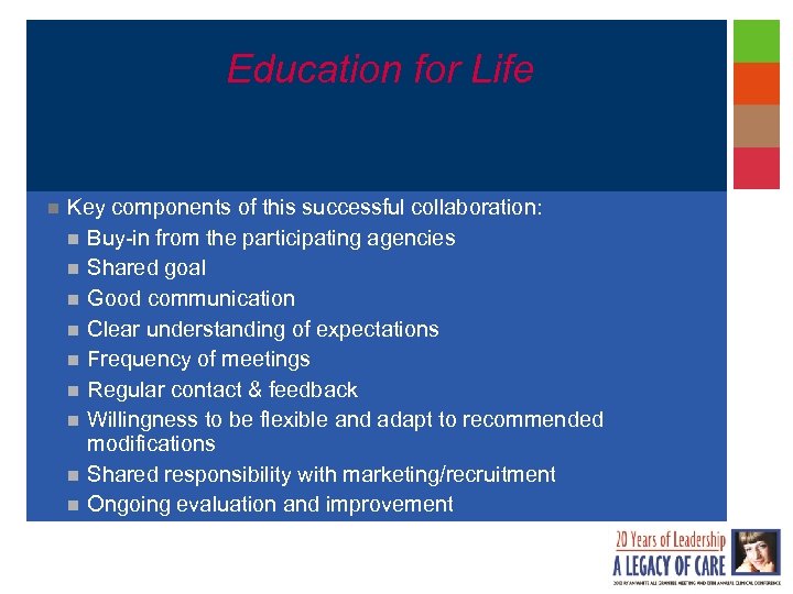 Education for Life n Key components of this successful collaboration: n Buy-in from the