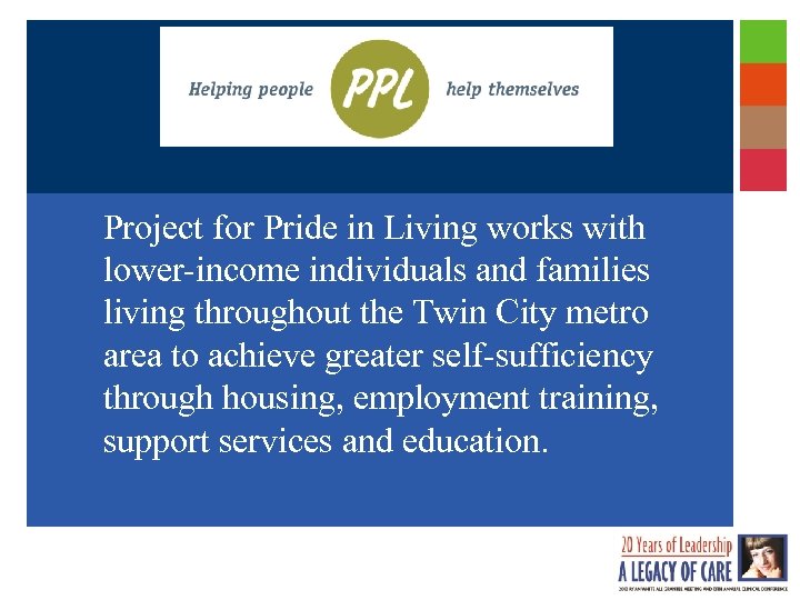 Project for Pride in Living works with lower-income individuals and families living throughout the