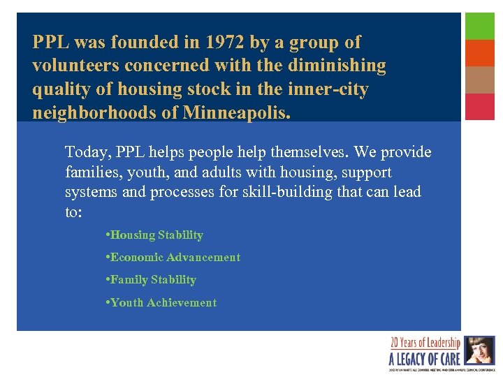 PPL was founded in 1972 by a group of volunteers concerned with the diminishing