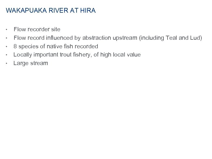 WAKAPUAKA RIVER AT HIRA • • • Flow recorder site Flow record influenced by