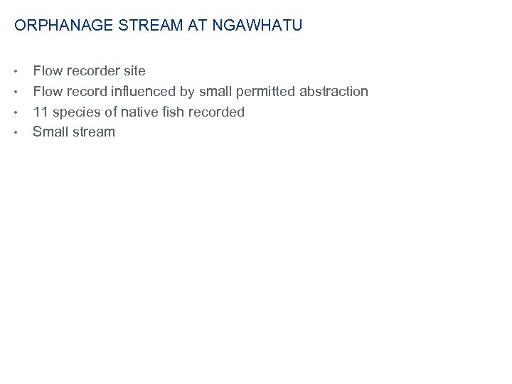 ORPHANAGE STREAM AT NGAWHATU • • Flow recorder site Flow record influenced by small