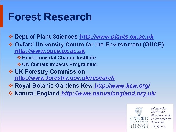 Forest Research v Dept of Plant Sciences http: //www. plants. ox. ac. uk v