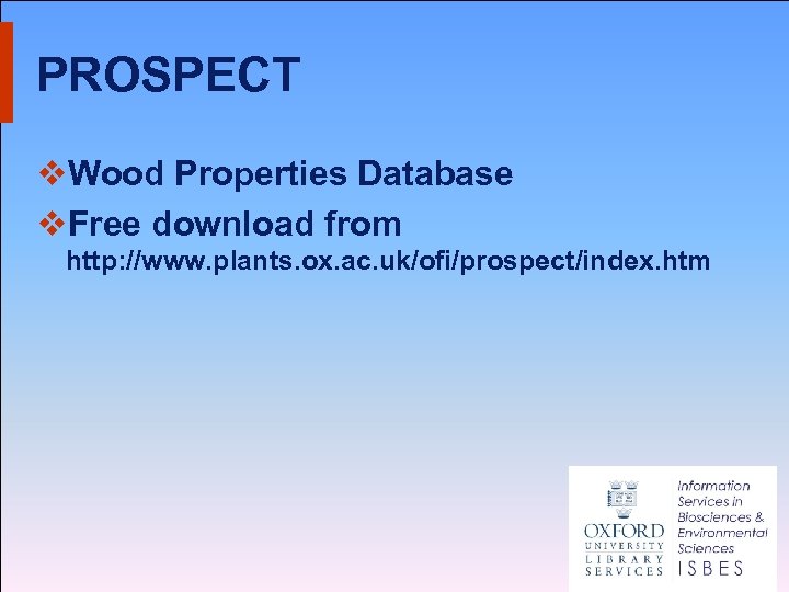 PROSPECT v. Wood Properties Database v. Free download from http: //www. plants. ox. ac.