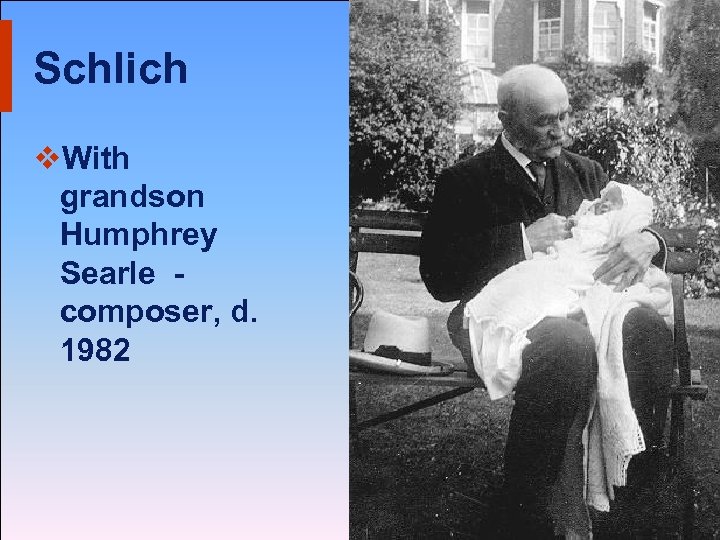 Schlich v. With grandson Humphrey Searle composer, d. 1982 