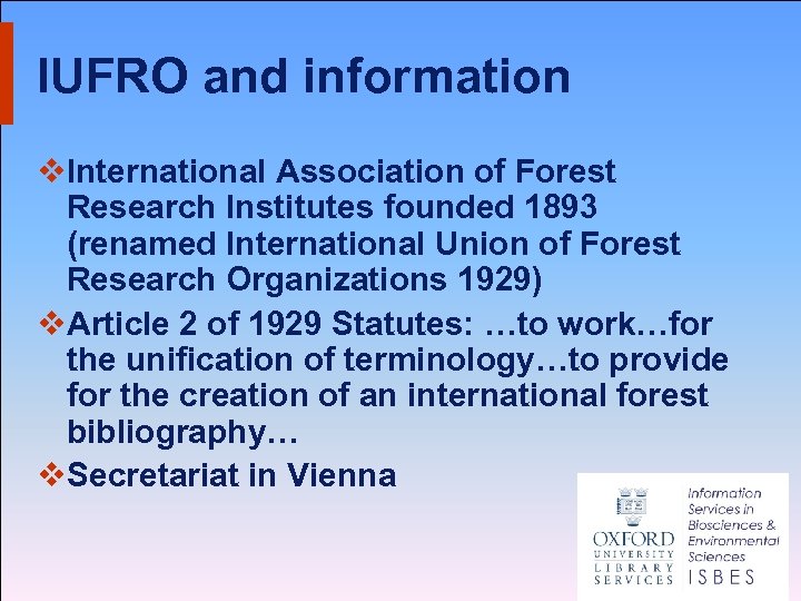 IUFRO and information v. International Association of Forest Research Institutes founded 1893 (renamed International